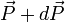 \vec P + d\vec P 