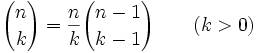 {n \choose k} = \frac{n}{k}{n-1 \choose k-1}  \qquad(k width=