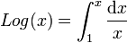 Log(x) = \int_1^x \dfrac{\text{d}x}{x}
