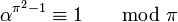  \alpha^{\pi^2 - 1} \equiv 1 \quad \mod \pi\;