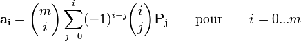 \mathbf{a_i}=\begin{pmatrix}m\\i\end{pmatrix}\sum_{j=0}^{i} (-1)^{i-j} \begin{pmatrix}i\\j\end{pmatrix} \mathbf{P_j} \qquad \mbox{pour} \qquad  i=0...m