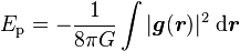 E_{\rm p} =- \frac{1}{8 \pi G} \int |{\boldsymbol g} ({\boldsymbol r})|^2 \;{\rm d}{\boldsymbol r}