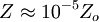 Z \approx 10^{-5} Z_{o}