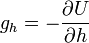 g_h = - \frac{\partial U}{\partial h}
