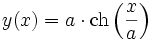 y(x)=a \cdot \operatorname{ch}\left(\frac{x}{a}\right)
