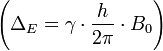 \left(\Delta_E=\gamma \cdot \frac{h}{2\pi} \cdot B_0\right)