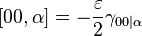 \left[00,\alpha\right] = -\frac{\varepsilon}{2} \gamma_{00|\alpha}