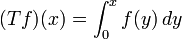 (Tf)(x)= \int_0^xf(y)\, dy