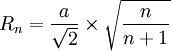 R_n = \frac{a}{\sqrt{2}} \times \sqrt{\frac{n}{n+1}}