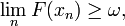 \lim_{n} F(x_{n})\ge\omega,