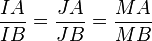  {IA\over IB}={JA\over JB}={MA\over MB} 