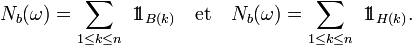 N_b(\omega)=\sum_{1\le k\le n}\ 1\!\!1_{B(k)}\quad\text{et}\quad N_b(\omega)=\sum_{1\le k\le n}\ 1\!\!1_{H(k)}.