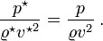  \quad\quad  {p^{\star}\over \varrho^{\star} {v^{\star}}^{2}} = {p\over \varrho v^{2}} \; . 