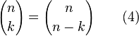{n \choose k} = {n \choose n-k}          \qquad (4) 