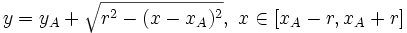 y = y_A + \sqrt{r^2 - (x-x_A)^2},\ x \in [x_A-r,x_A+r]