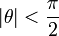 | \theta | < \frac{\pi}{2}