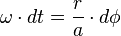 \omega \cdot dt = \frac{r}{a} \cdot d\phi