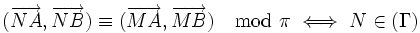 (\overrightarrow{NA},\overrightarrow{NB})\equiv (\overrightarrow{MA},\overrightarrow{MB}) \mod \pi \iff N \in (\Gamma)