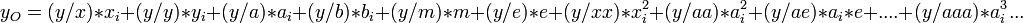 y_O = (y/x) * x_i + (y/y) * y_i + (y/a) * a_i + (y/b) * b_i + (y/m) * m +  (y/e) * e + (y/xx) * x_i^2 + (y/aa) * a_i^2  + (y/ae) * a_i * e  +....   + (y/aaa) * a_i^3 ...