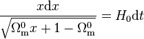 \frac{x {\rm{d}}x}{\sqrt{\Omega^0_{\rm{m}} x + 1 - \Omega^0_{\rm{m}}}} = H_0 {\rm{d}} t 