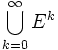 \bigcup_{k=0}^\infty E^k