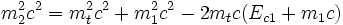 m_2^2c^2 = m_t^2 c^2+ m_1^2 c^2 - 2 m_t c ( E_{c1} +m_1 c)
