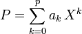 P = \sum_{k = 0}^p a_k\, X^k