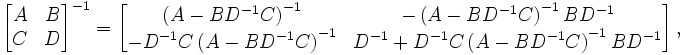  \left[ \begin{matrix} A & B \\ C & D \end{matrix}\right]^{-1} = \left[ \begin{matrix} \left(A-B D^{-1} C \right)^{-1}  &   -\left(A-B D^{-1} C \right)^{-1} B D^{-1} \\ -D^{-1}C\left(A-B D^{-1} C \right)^{-1} & D^{-1}+ D^{-1} C \left(A-B D^{-1} C \right)^{-1} B D^{-1} \end{matrix} \right], 