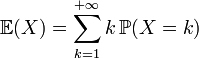 \mathbb{E}(X)=\sum_{k=1}^{+{\infty}}k\,\mathbb{P}(X=k)