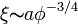 \xi \mathbb{s} a \phi^{-3/4}