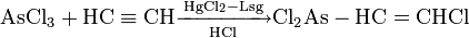 \mathrm{AsCl_3 + HC \equiv CH \xrightarrow[HCl]{HgCl_2-Lsg} Cl_2As-HC=CHCl}