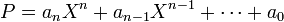 P = a_nX^n + a_{n-1}X^{n-1} + \cdots + a_0\;