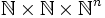 \mathbb N \times \mathbb N \times \mathbb N^n