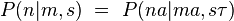 P(n|m,s) \ = \ P(na|ma, s\tau)