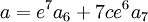  a = e^7a_6+7ce^6a_7 ~