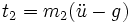 t_2=m_2(\ddot{u}-g)