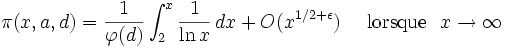\pi(x,a,d) = \frac{1}{\varphi(d)} \int_2^x \frac{1}{\ln x}\,dx + O(x^{1/2+\epsilon})\quad\mbox{ lorsque } \ x\to\infty