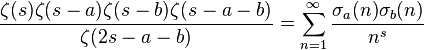 \frac{\zeta(s)\zeta(s-a)\zeta(s-b)\zeta(s-a-b)}{\zeta(2s-a-b)} =\sum_{n=1}^{\infty} \frac{\sigma_a(n)\sigma_b(n)}{n^s}
