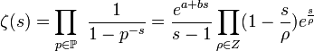  \zeta(s) = \prod_{p\in\mathbb{P}} \ \frac{1}{1-p^{-s}} = \frac{e^{a+bs}}{s-1}\prod_{\rho\in Z} (1-\frac{s}{\rho})e^{\frac{s}{\rho}} 