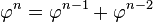 \varphi^n = \varphi^{n-1} + \varphi^{n-2}