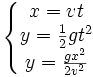 \left\{\begin{matrix} x = vt\\y = {1 \over 2}gt^2\\y = {gx^2 \over 2v^2}\end{matrix}\right.