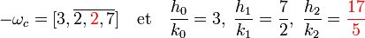 -\omega_c = [3,\overline{2,{\color{Red}2},7}]\quad\text{et}\quad \frac {h_0}{k_0} = 3,\;\frac {h_1}{k_1} = \frac 72,\;\frac {h_2}{k_2} = {\color{Red}\frac {17}5}
