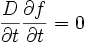 \frac{D}{\partial t}\frac{\partial f}{\partial t}=0