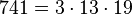  741 =3 \cdot  13 \cdot  19