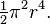 \begin{matrix} \frac{1}{2} \end{matrix} \pi^2 r^4.