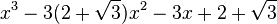  x^3 - 3(2 + \sqrt{3})x^2 - 3x + 2 + \sqrt{3} ~