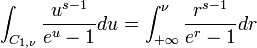  \int_{C_{1, \nu}} \frac{u^{s-1}}{e^{u}-1}du = \int_{+ \infty}^{\nu} \frac{r^{s-1}}{e^r-1}dr\,\!