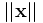 ||{\mathbf{x}}||