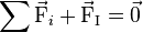 \sum{\vec{\mathrm{F}}_i} + \vec{\mathrm{F}}_{\mathrm{I}} = \vec{0}