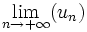 \lim_{n \to +\infty} (u_n) \,\!